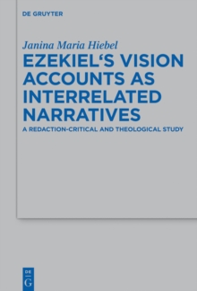 Ezekiel's Vision Accounts as Interrelated Narratives : A Redaction-Critical and Theological Study