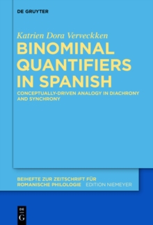 Binominal Quantifiers in Spanish : Conceptually-driven Analogy in Diachrony and Synchrony