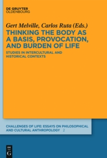 Thinking the body as a basis, provocation and burden of life : Studies in intercultural and historical contexts