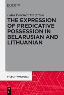 The Expression of Predicative Possession : A Comparative Study of Belarusian and Lithuanian