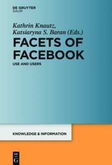 Facets of Facebook : Use and Users