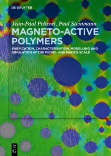 Magneto-Active Polymers : Fabrication, characterisation, modelling and simulation at the micro- and macro-scale