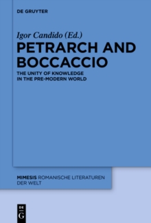 Petrarch and Boccaccio : The Unity of Knowledge in the Pre-modern World