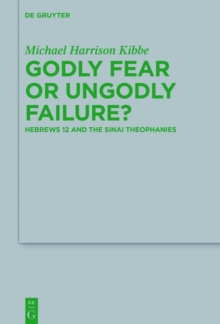 Godly Fear or Ungodly Failure? : Hebrews 12 and the Sinai Theophanies