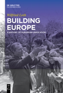 Building Europe : A History of European Unification