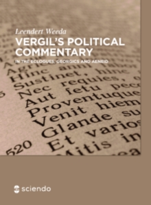 Vergil's Political Commentary : in the Eclogues, Georgics and Aeneid