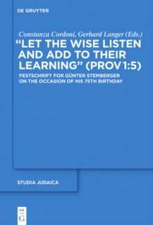 "Let the Wise Listen and add to Their Learning" (Prov 1:5) : Festschrift for Gunter Stemberger on the Occasion of his 75th Birthday