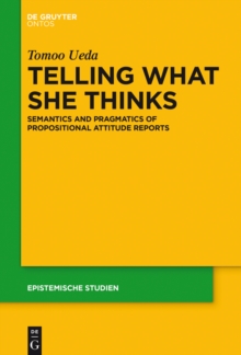 Telling What She Thinks : Semantics and pragmatics of propositional attitude reports