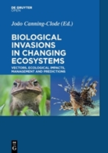 Biological Invasions in Changing Ecosystems : Vectors, Ecological Impacts, Management and Predictions