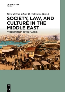 Society, Law, and Culture in the Middle East : "Modernities" in the Making