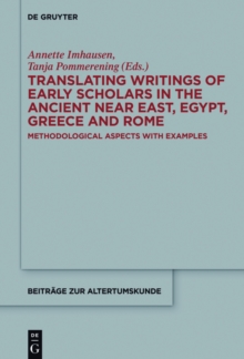 Translating Writings of Early Scholars in the Ancient Near East, Egypt, Greece and Rome : Methodological Aspects with Examples