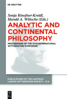 Analytic and Continental Philosophy : Methods and Perspectives. Proceedings of the 37th International Wittgenstein Symposium