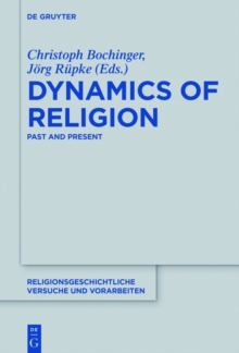 Dynamics of Religion : Past and Present. Proceedings of the XXI World Congress of the International Association for the History of Religions