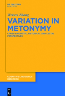 Variation in Metonymy : Cross-linguistic, Historical and Lectal Perspectives