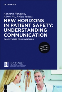 New Horizons in Patient Safety: Understanding Communication : Case Studies for Physicians