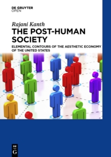 The Post-Human Society : Elemental Contours of the Aesthetic Economy of the United States