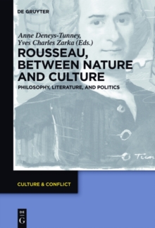 Rousseau Between Nature and Culture : Philosophy, Literature, and Politics