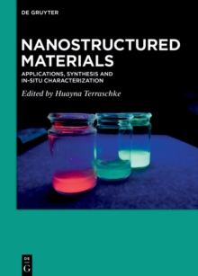 Nanostructured Materials : Applications, Synthesis and In-Situ Characterization