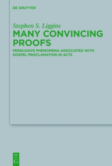 Many Convincing Proofs : Persuasive phenomena associated with gospel proclamation in Acts