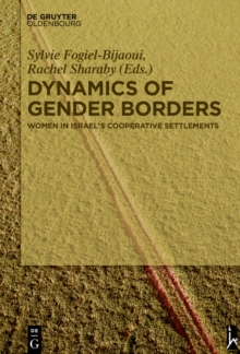 Dynamics of Gender Borders : Women in Israel's Cooperative Settlements