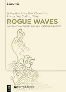 Rogue Waves : Mathematical Theory and Applications in Physics