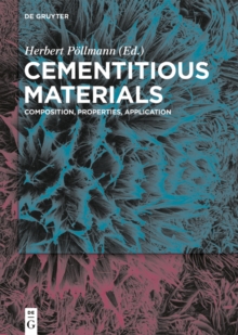 Cementitious Materials : Composition, Properties, Application