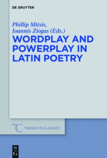 Wordplay and Powerplay in Latin Poetry