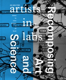 Recomposing Art and Science : artists-in-labs