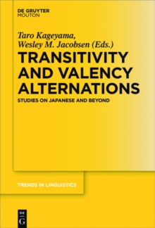 Transitivity and Valency Alternations : Studies on Japanese and Beyond