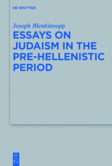 Essays on Judaism in the Pre-Hellenistic Period