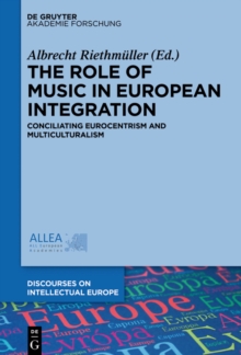 The Role of Music in European Integration : Conciliating Eurocentrism and Multiculturalism