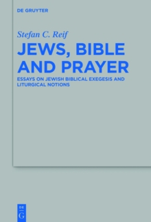 Jews, Bible and Prayer : Essays on Jewish Biblical Exegesis and Liturgical Notions