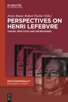 Perspectives on Henri Lefebvre : Theory, Practices and (Re)Readings