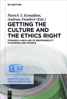 Getting the Culture and the Ethics Right : Towards a New Age of Responsibility in Banking and Finance