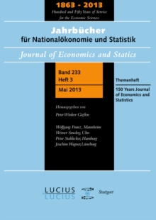 150 Years Journal of Economics and Statistics : Themenheft 3/Bd. 233 (2013) Jahrbucher fur Nationalokonomie und Statistik