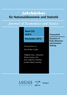 Economics of Risky Behavior and Sensation Seeking : Themenheft 6/Bd. 232 (2012) Jahrbucher fur Nationalokonomie und Statistik