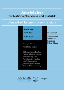 Agent Based Models for Economic Policy Advice : Sonderausgabe von Heft 2+3/Bd. 228 Jahrbucher fur Nationalokonomie und Statistik