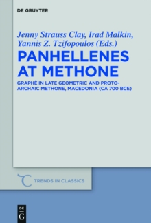 Panhellenes at Methone : Graphe in Late Geometric and Protoarchaic Methone, Macedonia (ca 700 BCE)