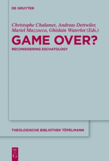 Game Over? : Reconsidering Eschatology