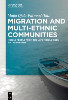 Migration and Multi-ethnic Communities : Mobile People from the Late Middle Ages to the Present