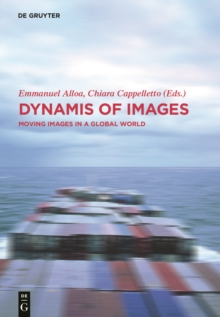 Dynamis of the Image : Moving Images in a Global World