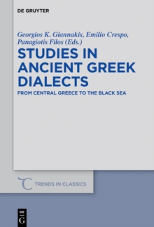 Studies in Ancient Greek Dialects : From Central Greece to the Black Sea