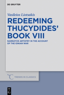 Redeeming Thucydides' Book VIII : Narrative Artistry in the Account of the Ionian War