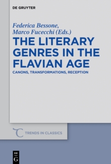 The Literary Genres in the Flavian Age : Canons, Transformations, Reception