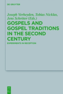 Gospels and Gospel Traditions in the Second Century : Experiments in Reception