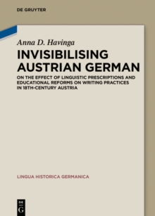 Invisibilising Austrian German : On the effect of linguistic prescriptions and educational reforms on writing practices in 18th-century Austria