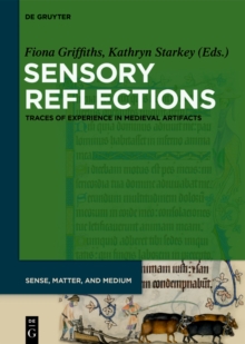 Sensory Reflections : Traces of Experience in Medieval Artifacts