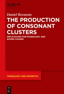 The Production of Consonant Clusters : Implications for Phonology and Sound Change