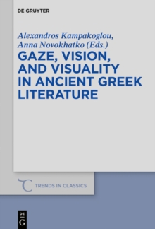 Gaze, Vision, and Visuality in Ancient Greek Literature