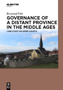 Governance of a Distant Province in the Middle Ages : Case Study on Upper Lusatia